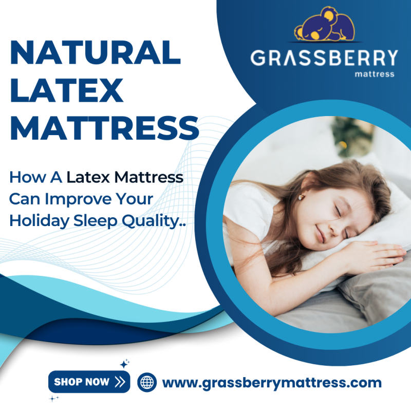 How A Latex Mattress Can Improve Your Holiday Sleep Quality