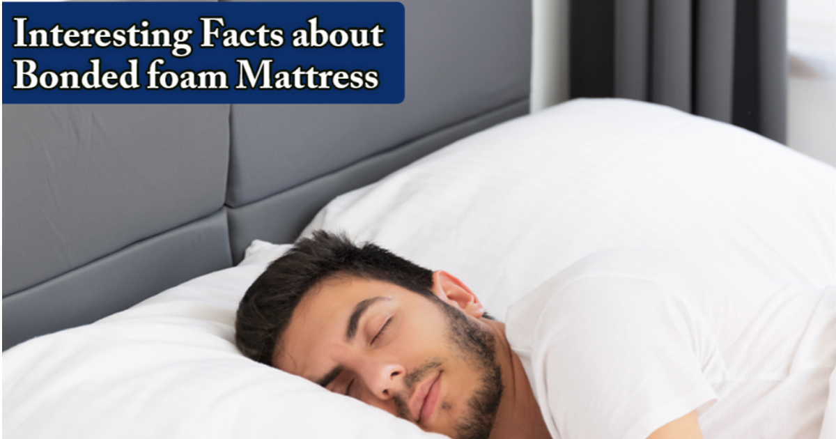 Bonded Foam Mattress - Excellent Care For Your Spine